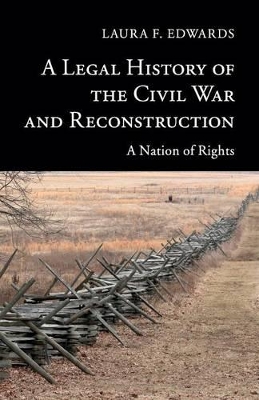 A Legal History of the Civil War and Reconstruction by Laura F. Edwards