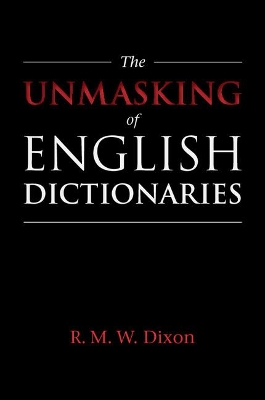 The Unmasking of English Dictionaries by R. M. W. Dixon