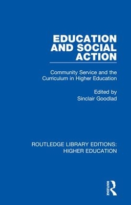 Education and Social Action: Community Service and the Curriculum in Higher Education by Sinclair Goodlad