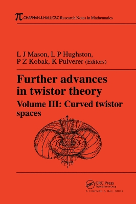 Further Advances in Twistor Theory, Volume III: Curved Twistor Spaces by L.J. Mason