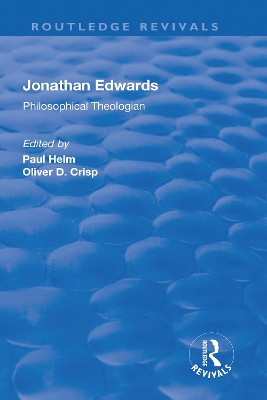 Jonathan Edwards: Philsophical Theologian by Oliver D. Crisp