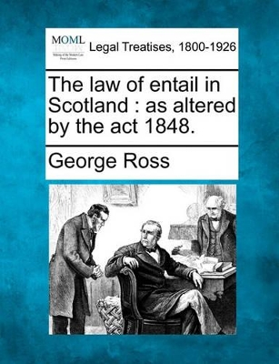 The Law of Entail in Scotland: As Altered by the ACT 1848. book