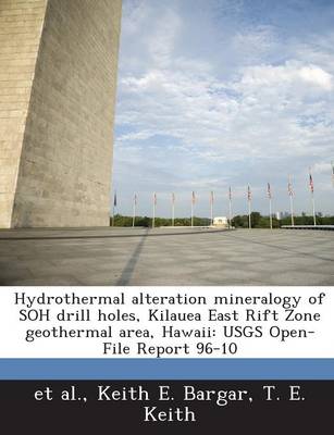 Hydrothermal Alteration Mineralogy of Soh Drill Holes, Kilauea East Rift Zone Geothermal Area, Hawaii: Usgs Open-File Report 96-10 book