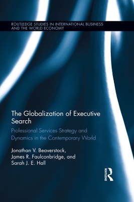 The Globalization of Executive Search: Professional Services Strategy and Dynamics in the Contemporary World book