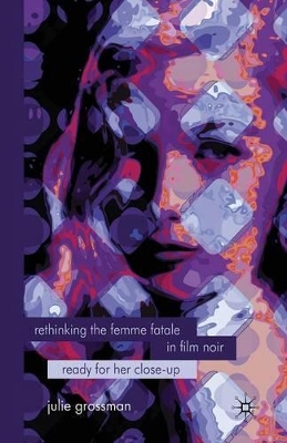 Rethinking the Femme Fatale in Film Noir book