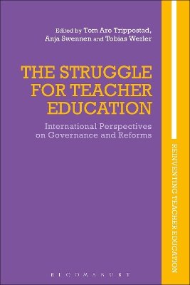The Struggle for Teacher Education: International Perspectives on Governance and Reforms by Professor Tom Are Trippestad