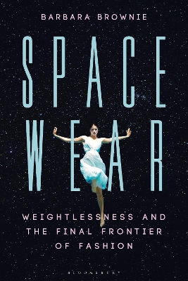 Spacewear: Weightlessness and the Final Frontier of Fashion book