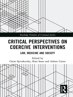 Critical Perspectives on Coercive Interventions: Law, Medicine and Society book