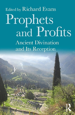 Prophets and Profits: Ancient Divination and Its Reception by Richard Evans