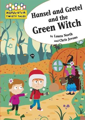 Hopscotch Twisty Tales: Hansel and Gretel and the Green Witch book