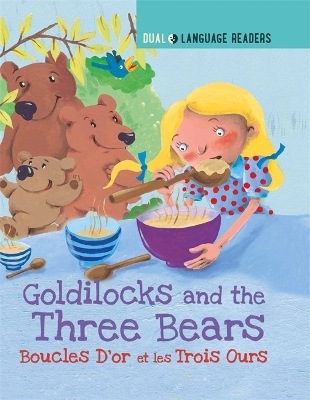Dual Language Readers: Goldilocks and the Three Bears: Boucle D'or Et Les Trois Ours book