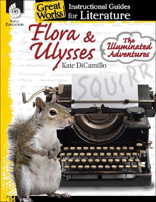 Flora & Ulysses: the Illuminated Adventures: an Instructional Guide for Literature book