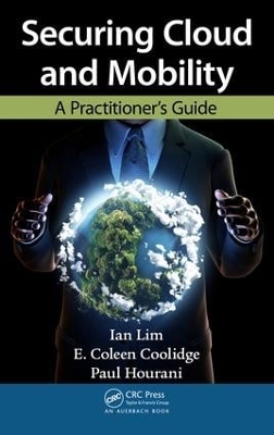 Securing Cloud and Mobility: A Practitioner's Guide by Ian Lim