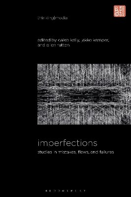 Imperfections: Studies in Mistakes, Flaws, and Failures by Caleb Kelly