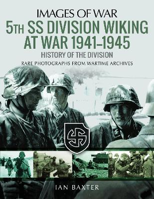 5th SS Division Wiking at War 1941-1945: History of the Division book