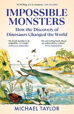 Impossible Monsters: How the Discovery of Dinosaurs Changed the World book