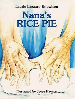 Nana's Rice Pie by Laurie Knowlton