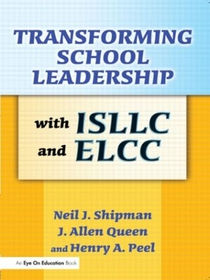 Transforming School Leadership with ISLLC and ELCC by J. Allen Queen