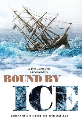 Bound by Ice: A True North Pole Survival Story book