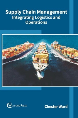 Supply Chain Management: Integrating Logistics and Operations book