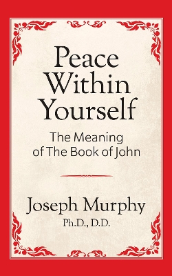 Peace Within Yourself: The Meaning of the Book of John: The Meaning of the Book of John book