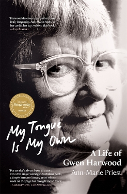 My Tongue is My Own: A Life of Gwen Harwood: Winner of the 2023 National Biography Award book