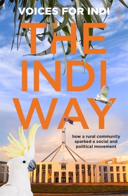 The Indi Way: how a rural community sparked a social and political movement book