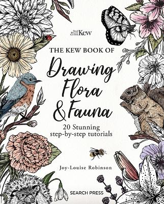 The Kew Book of Drawing Flora and Fauna: 20 Stunning Step-by-Step Tutorials book