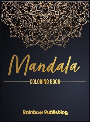 Mandala Coloring Book: A Mindfulness coloring book for adults with relaxing patterns by Rainbow Publishing