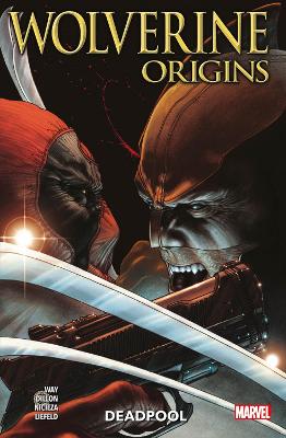 Wolverine: Origins - Deadpool by Daniel Way
