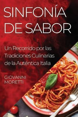 Sinfonía de Sabor: Un Recorrido por las Tradiciones Culinarias de la Auténtica Italia book