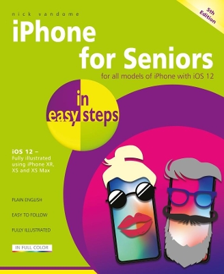 iPhone for Seniors in easy steps: Covers iOS 12 book