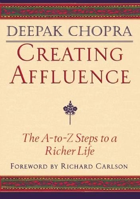 Creating Affluence by Deepak Chopra