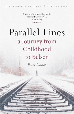 Parallel Lines: A Journey from Childhood to Belsen by Peter Lantos