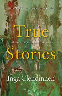 True Stories: History, Politics, Aboriginality (1999 Boyer Lectures) book