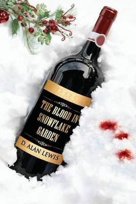 The Blood in Snowflake Garden by D Alan Lewis