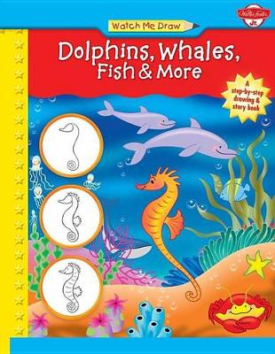 Watch Me Draw Dolphins, Whales, Fish & More by Jenna Winterberg