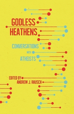 Godless Heathens: Conversations with Atheists book