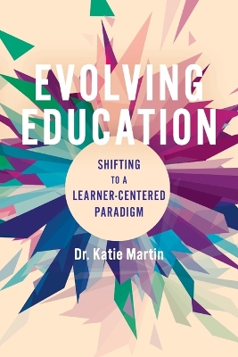 Evolving Education: Shifting to a Learner-Centered Paradigm book