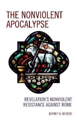The Nonviolent Apocalypse: Revelation's Nonviolent Resistance Against Rome book