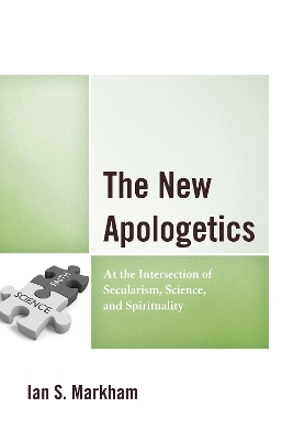 The New Apologetics: At the Intersection of Secularism, Science, and Spirituality book