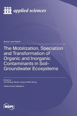 The Mobilization, Speciation and Transformation of Organic and Inorganic Contaminants in Soil-Groundwater Ecosystems book