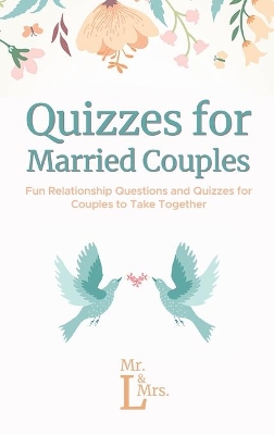 Quizzes for Married Couples: Fun Relationship Questions and Quizzes for Couples to Take Together book