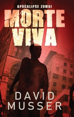 Morte Viva - Apocalipse Zumbi by David Musser