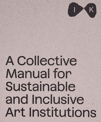 A Collective Manual for Sustainable and Inclusive Art Institutions book