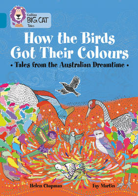 How the Birds Got Their Colours: Tales from the Australian Dreamtime book