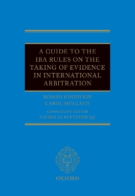 A Guide to the IBA Rules on the Taking of Evidence in International Arbitration book