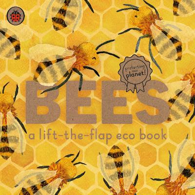 Bees: A lift-the-flap eco book book