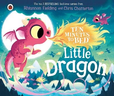 Ten Minutes to Bed: Little Dragon by Rhiannon Fielding