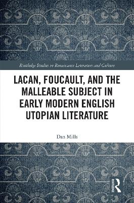 Lacan, Foucault, and the Malleable Subject in Early Modern English Utopian Literature book